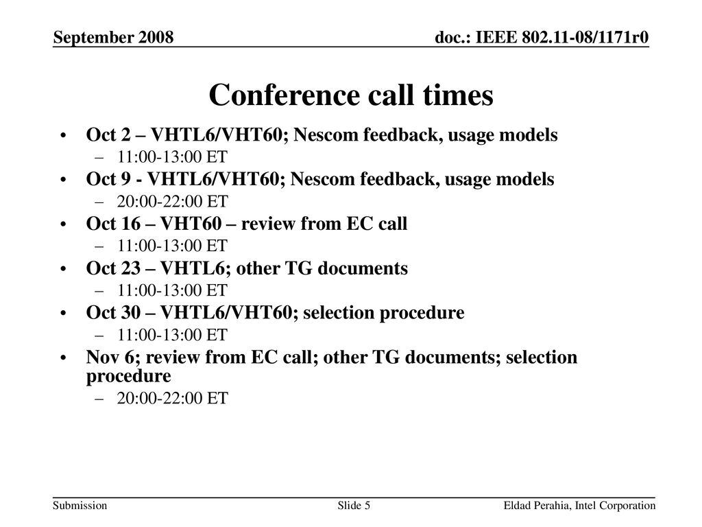 September 2008 Conference call times. Oct 2 – VHTL6/VHT60; Nescom feedback, usage models. 11:00-13:00 ET.
