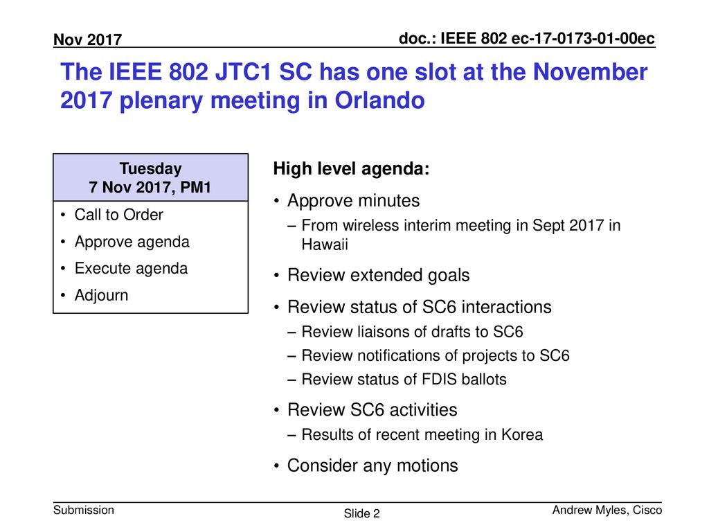 July 2010 doc.: IEEE /0xxxr0. The IEEE 802 JTC1 SC has one slot at the November 2017 plenary meeting in Orlando.