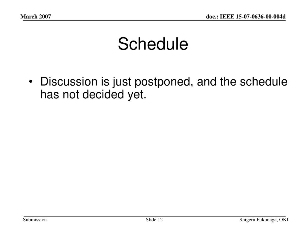 March 2007 Schedule. Discussion is just postponed, and the schedule has not decided yet.