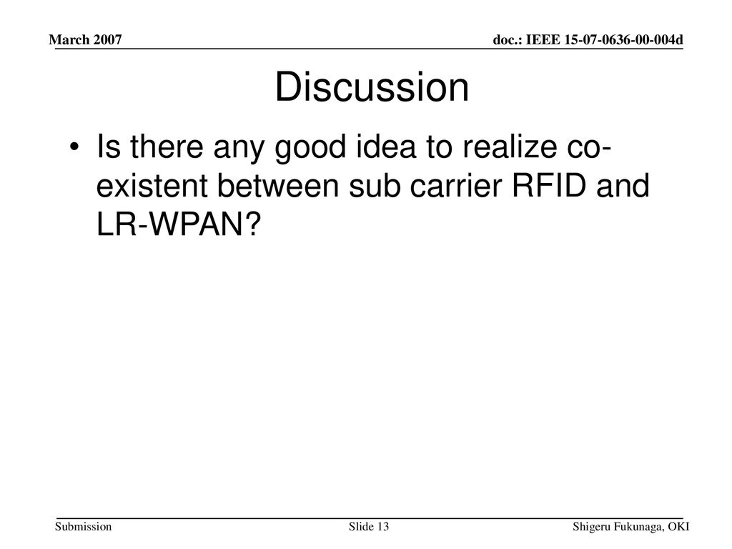 March 2007 Discussion. Is there any good idea to realize co-existent between sub carrier RFID and LR-WPAN