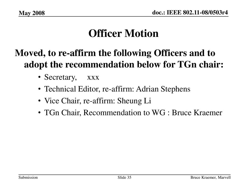May 2008 Officer Motion. Moved, to re-affirm the following Officers and to adopt the recommendation below for TGn chair: