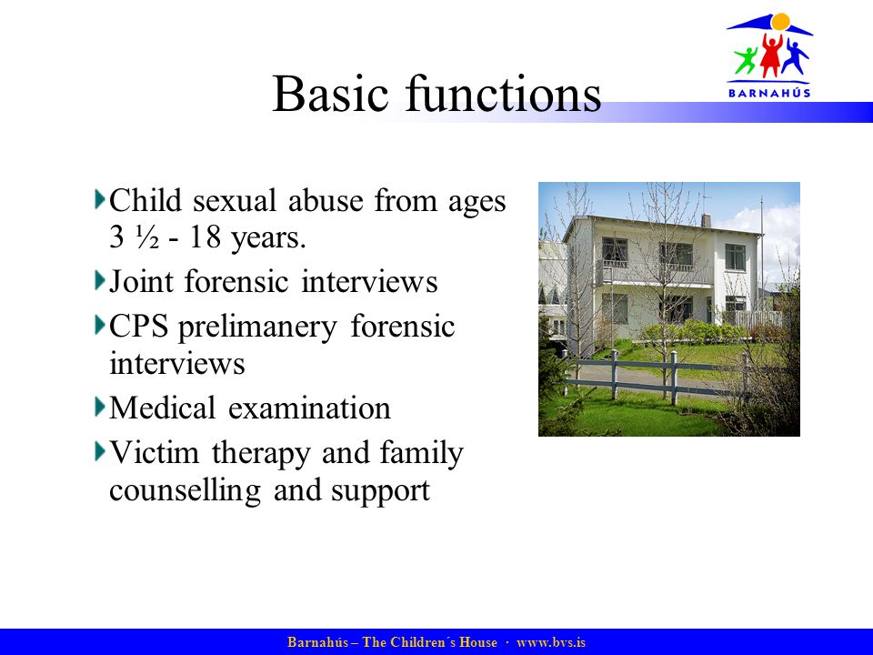 Basic functions Child sexual abuse from ages 3 ½ - 18 years.