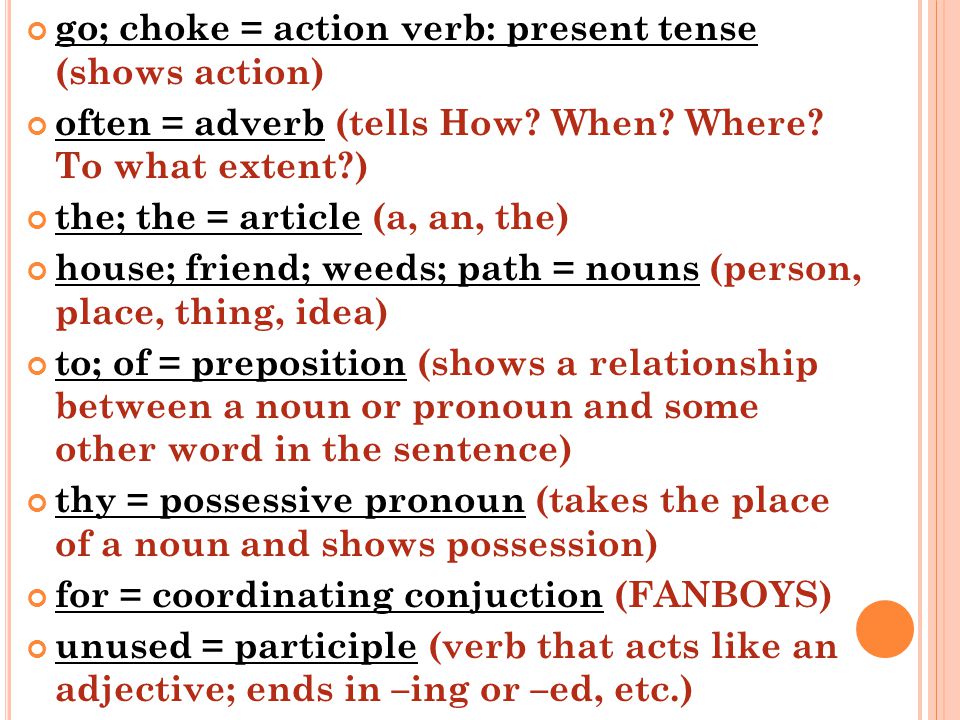 go; choke = action verb: present tense (shows action)