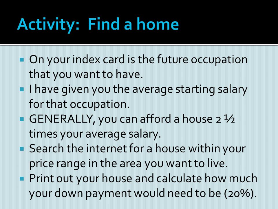 Activity: Find a home On your index card is the future occupation that you want to have.