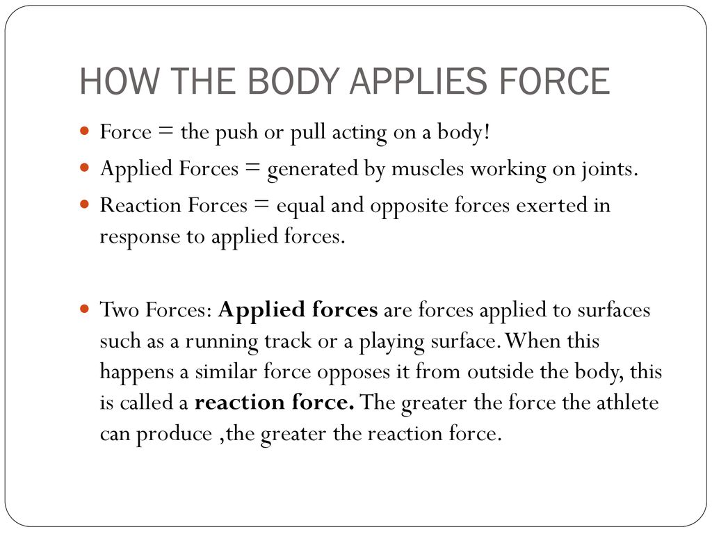 HOW THE BODY APPLIES FORCE