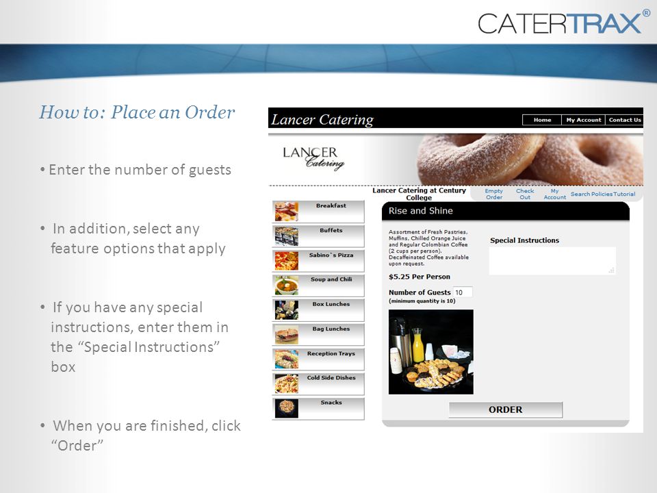 How to: Place an Order Enter the number of guests. In addition, select any feature options that apply.
