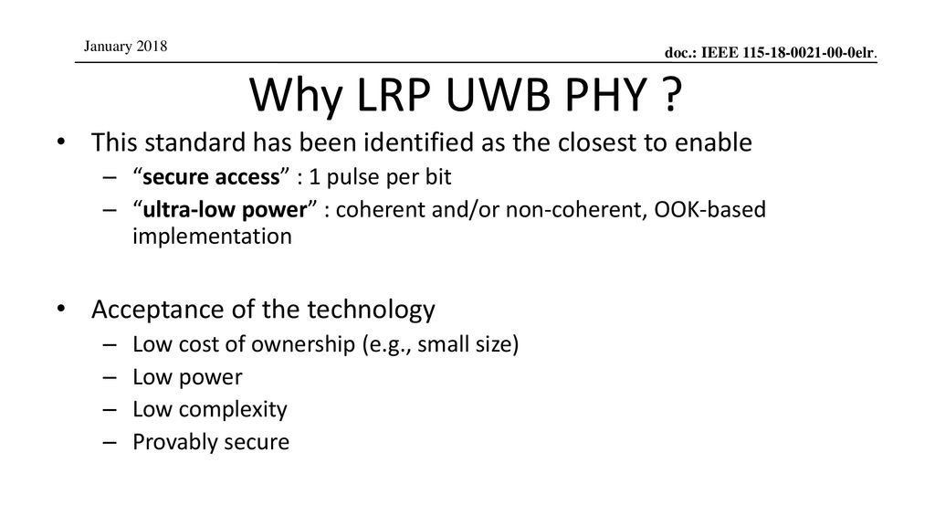 Why LRP UWB PHY This standard has been identified as the closest to enable. secure access : 1 pulse per bit.
