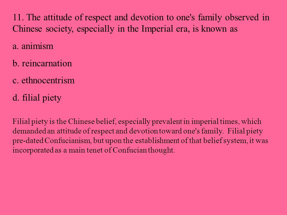 11. The attitude of respect and devotion to one s family observed in Chinese society, especially in the Imperial era, is known as