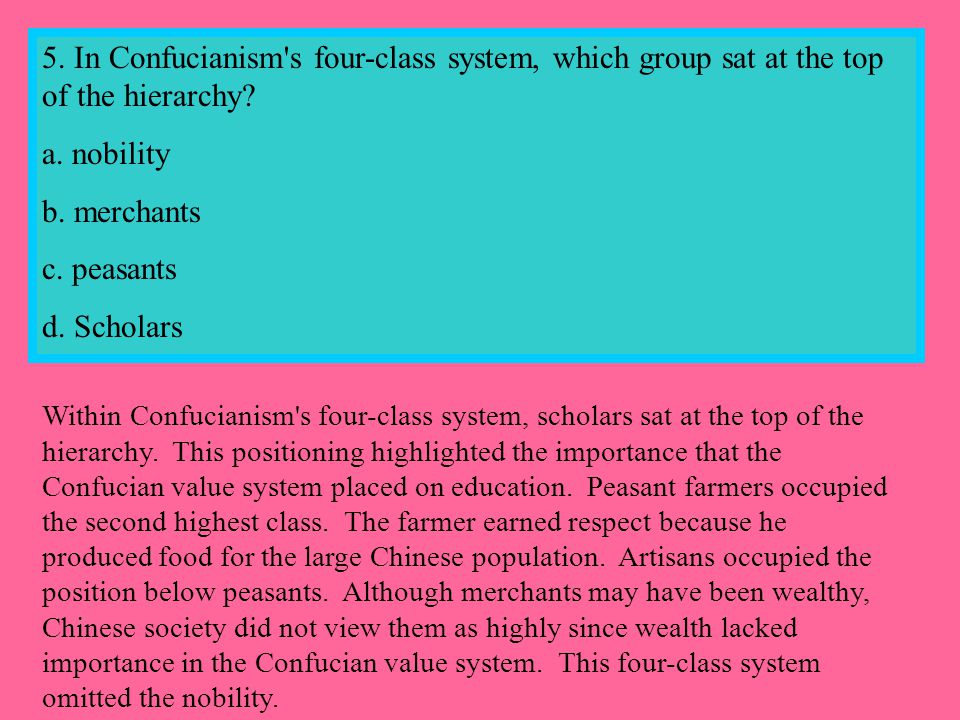5. In Confucianism s four-class system, which group sat at the top of the hierarchy