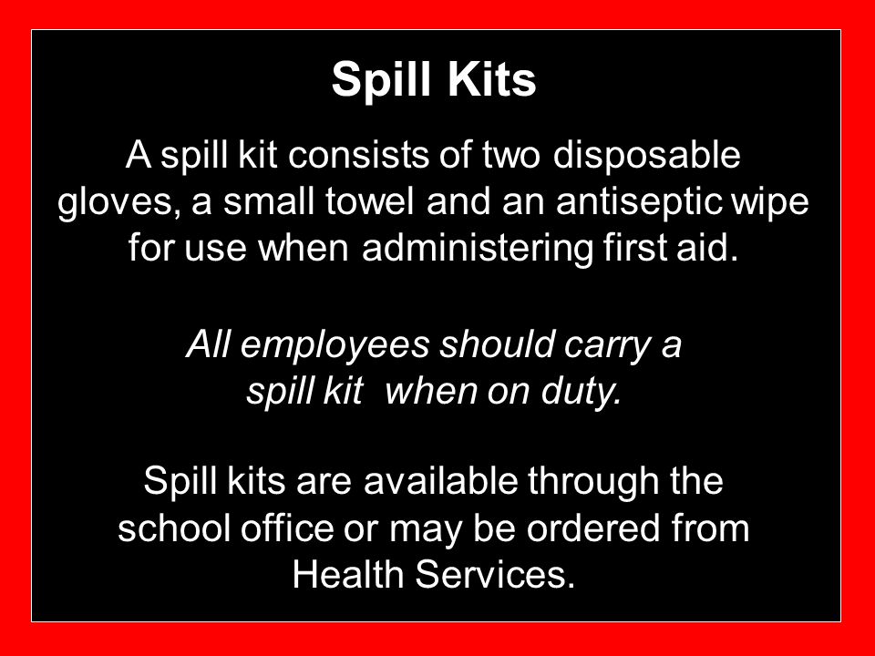 All employees should carry a spill kit when on duty.