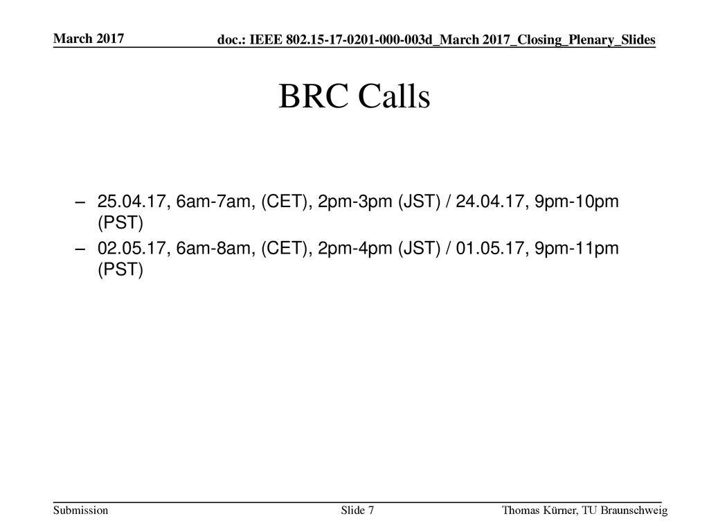 March 2017 BRC Calls , 6am-7am, (CET), 2pm-3pm (JST) / , 9pm-10pm (PST)
