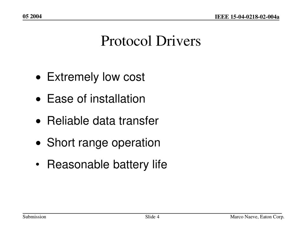 Protocol Drivers Extremely low cost Ease of installation