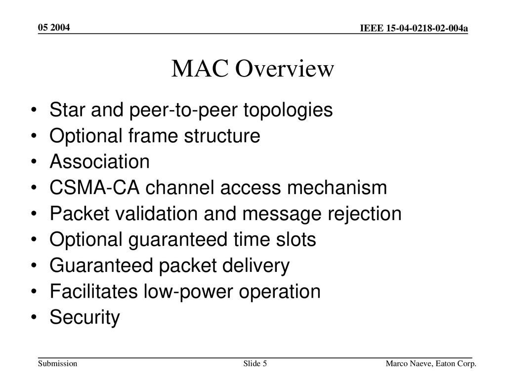 MAC Overview Star and peer-to-peer topologies Optional frame structure