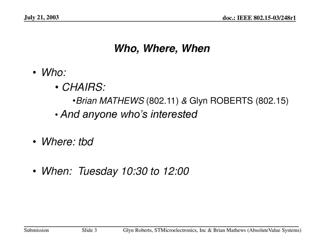 Who, Where, When Who: CHAIRS: Where: tbd When: Tuesday 10:30 to 12:00