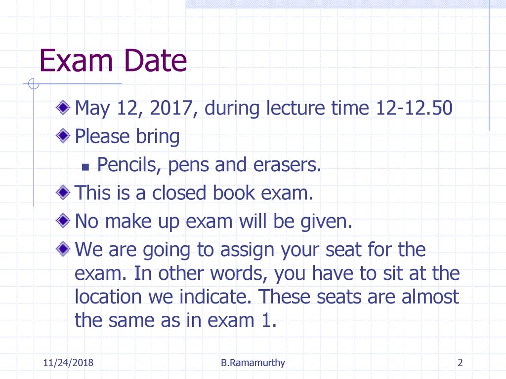 Exam Date May 12, 2017, during lecture time Please bring
