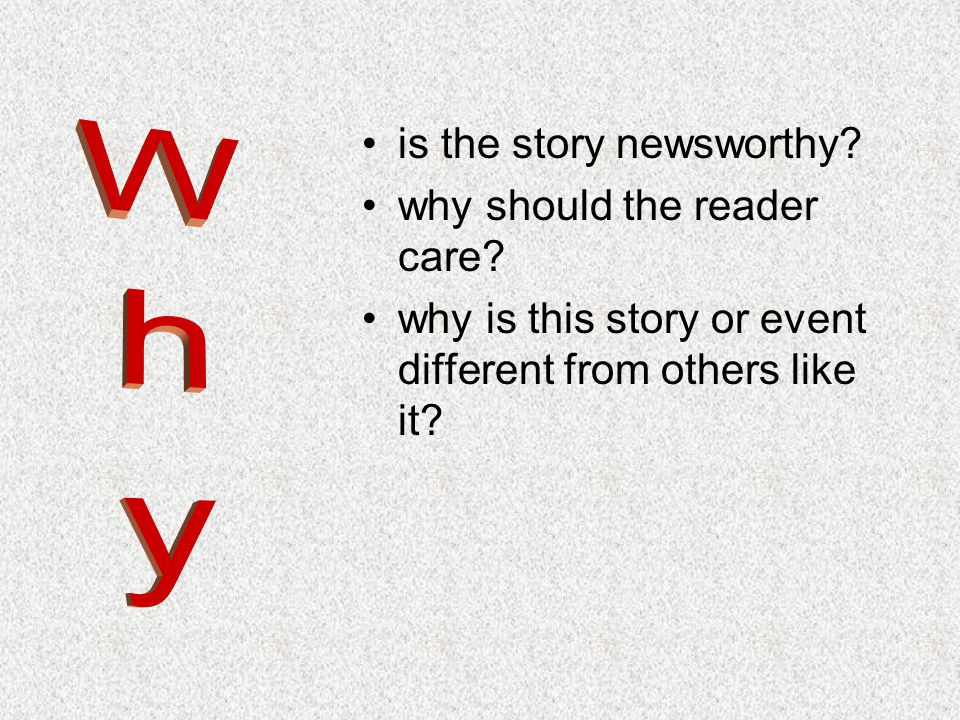 Why is the story newsworthy why should the reader care