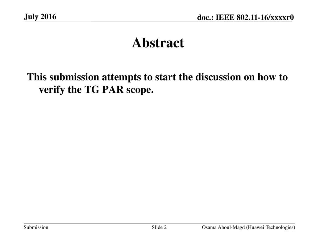Month Year doc.: IEEE yy/xxxxr0. July Abstract. This submission attempts to start the discussion on how to verify the TG PAR scope.