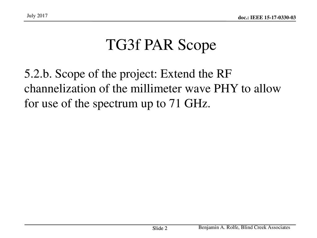 This amendment defines a PHY layer enabling the use of the MHz band in India. The supported data rate should be at least 40 kbits per second and the typical Line of Sight (LOS) range should be on the order of 5 km using omni directional antennae. Included are any channel access and/or timing changes in the MAC necessary to support this PHY layer.