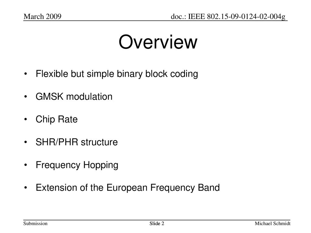 Overview Flexible but simple binary block coding GMSK modulation