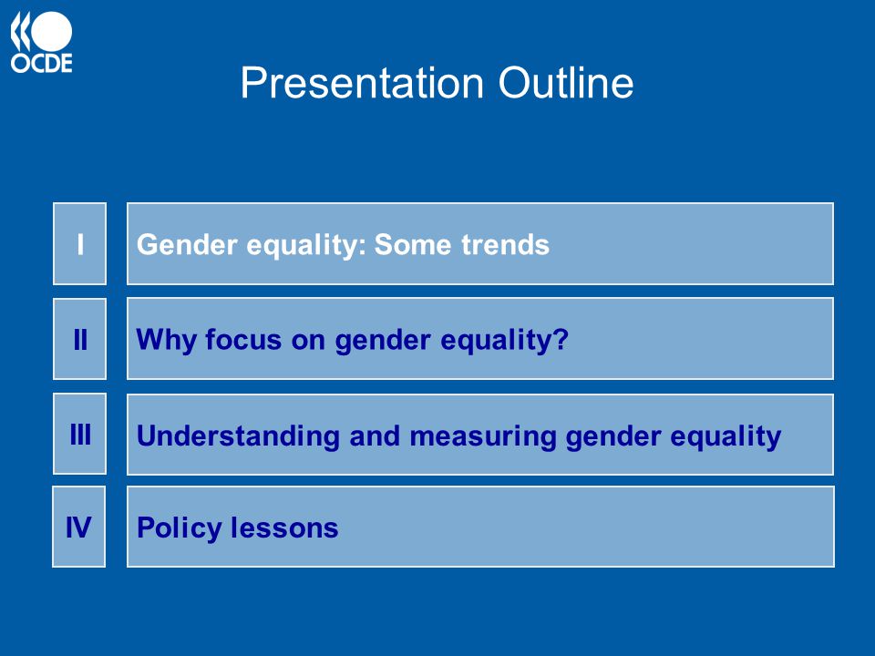 Presentation Outline I Gender equality: Some trends II