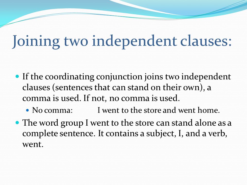 Joining two independent clauses: