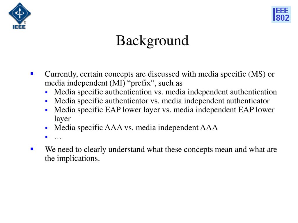 Background Currently, certain concepts are discussed with media specific (MS) or media independent (MI) prefix , such as.