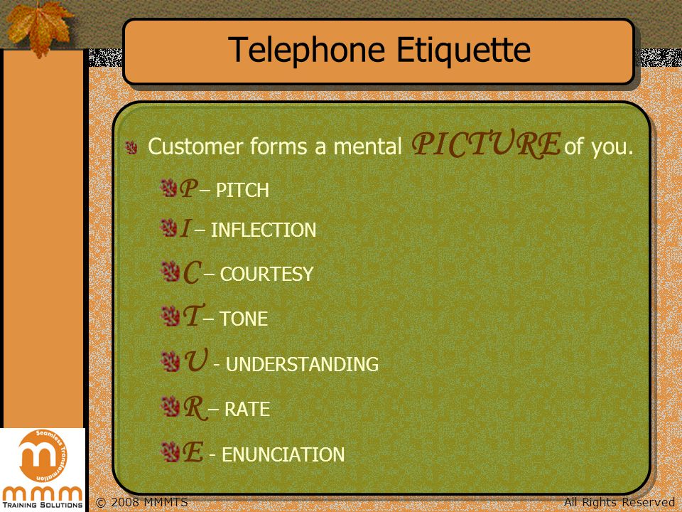 Telephone Etiquette C – COURTESY T – TONE U - UNDERSTANDING R – RATE