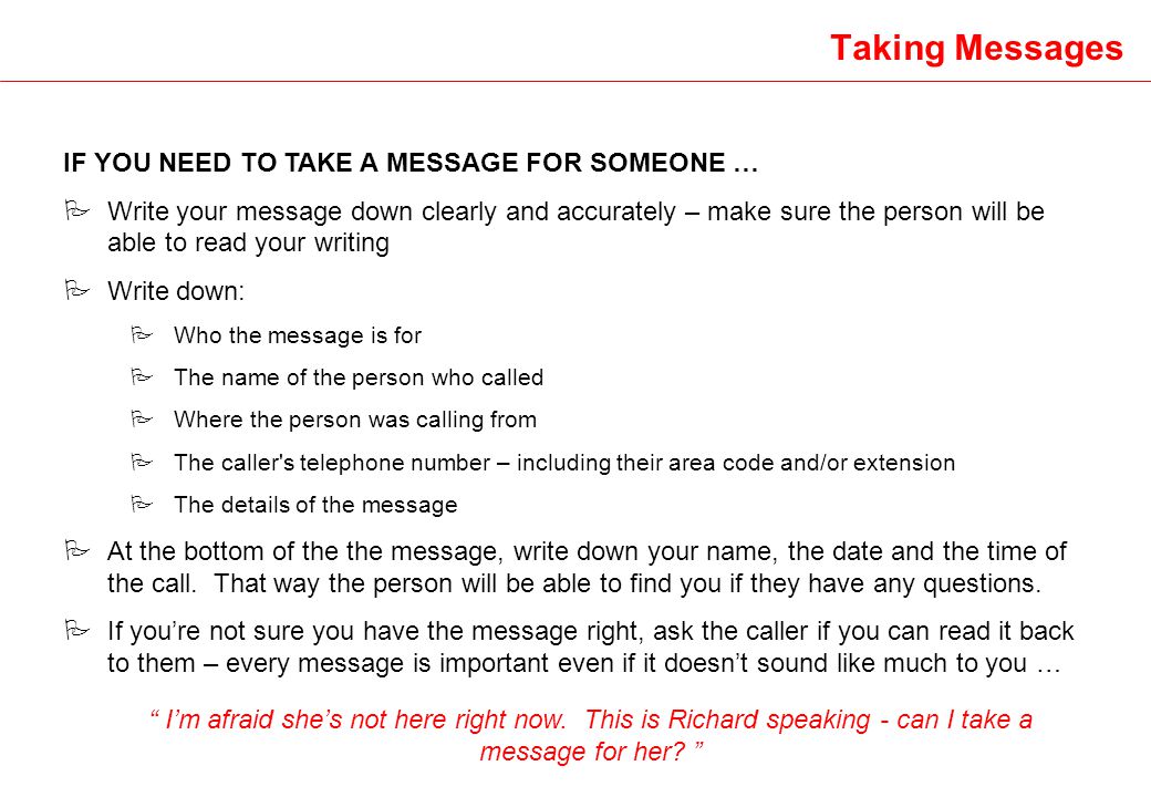 Taking Messages IF YOU NEED TO TAKE A MESSAGE FOR SOMEONE …