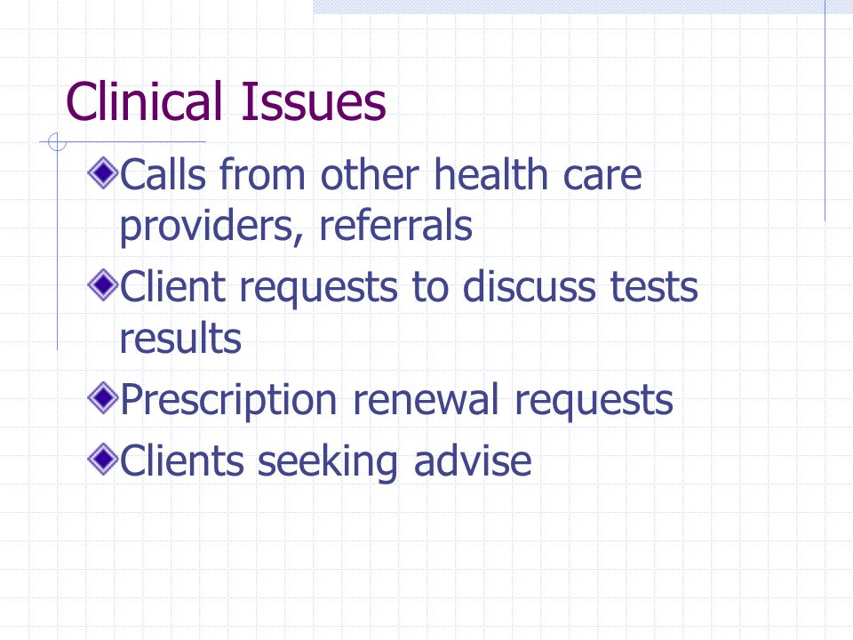 Clinical Issues Calls from other health care providers, referrals