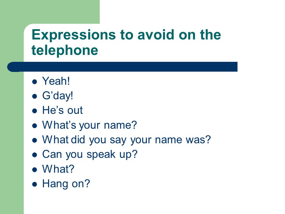 Expressions to avoid on the telephone