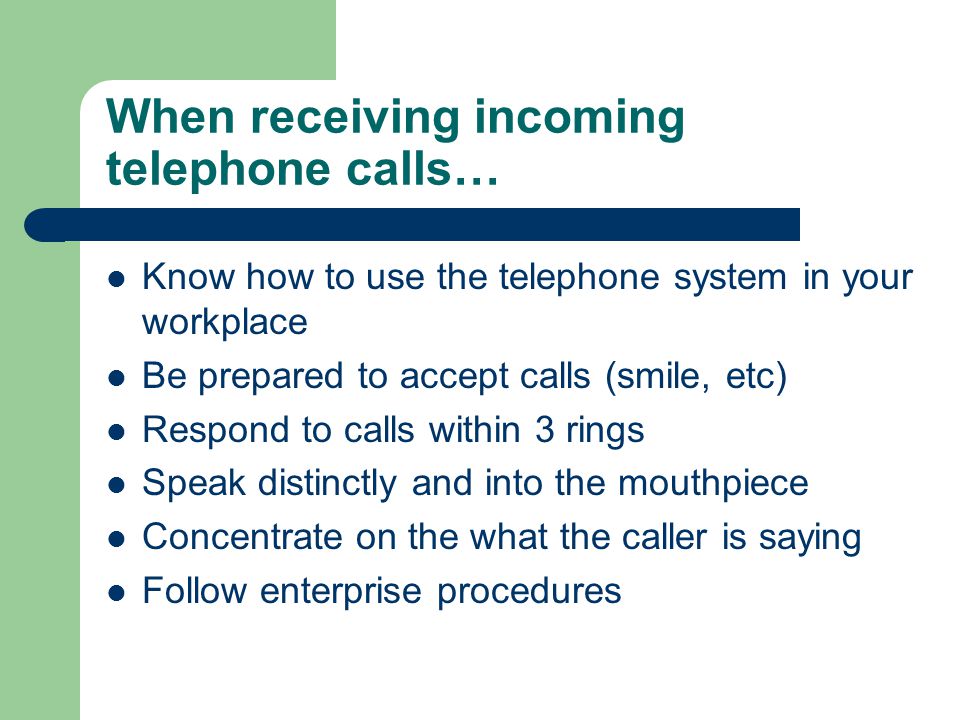 When receiving incoming telephone calls…
