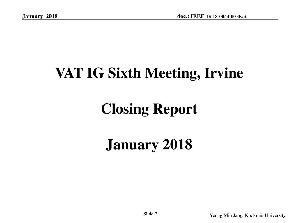 VAT IG Sixth Meeting, Irvine Closing Report January 2018