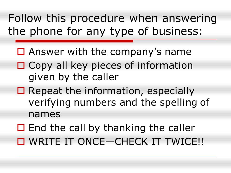 Follow this procedure when answering the phone for any type of business:
