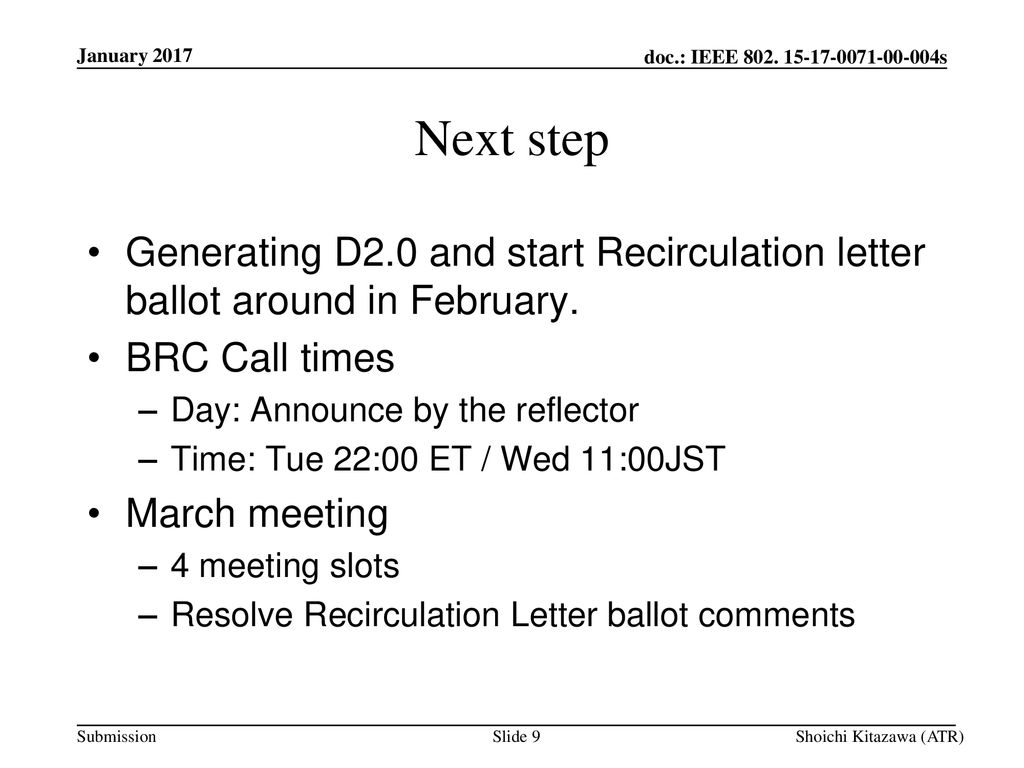 January 2017 Next step. Generating D2.0 and start Recirculation letter ballot around in February. BRC Call times.
