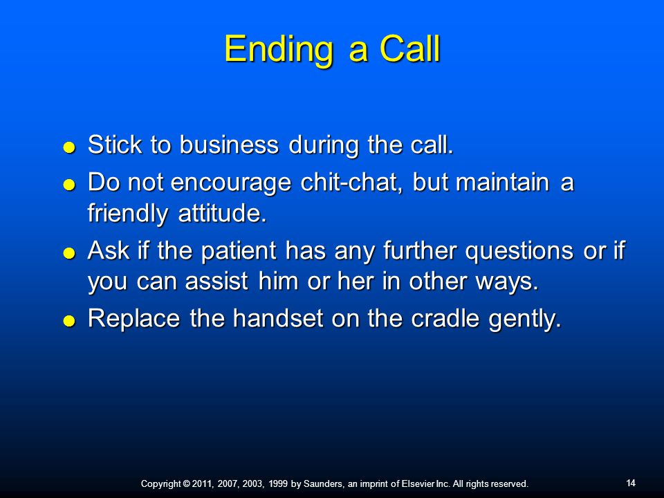 Ending a Call Stick to business during the call.