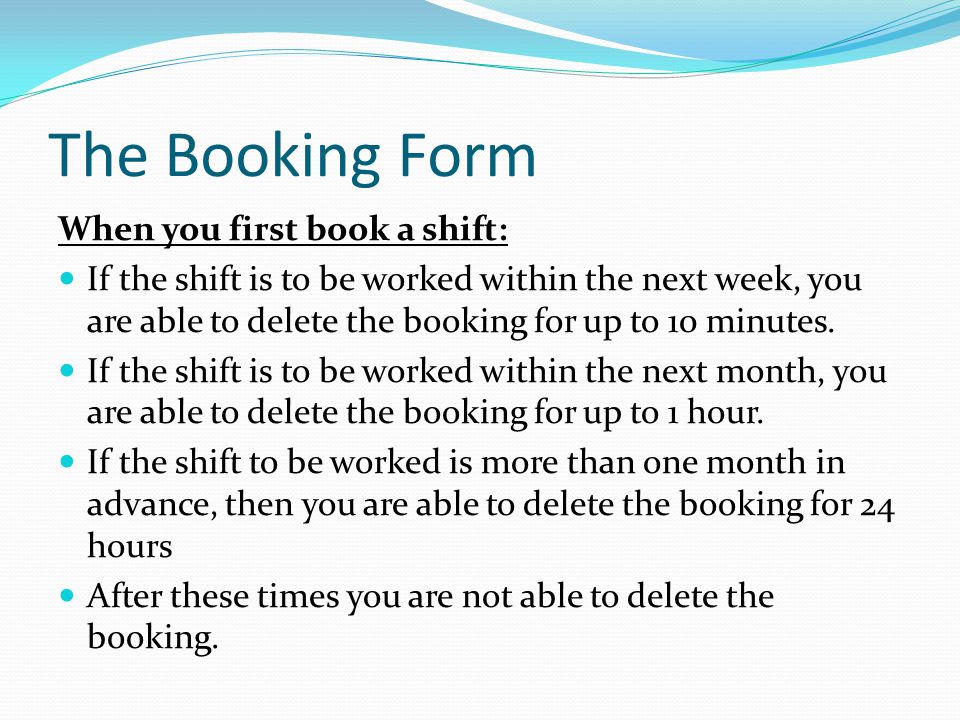 The Booking Form When you first book a shift: