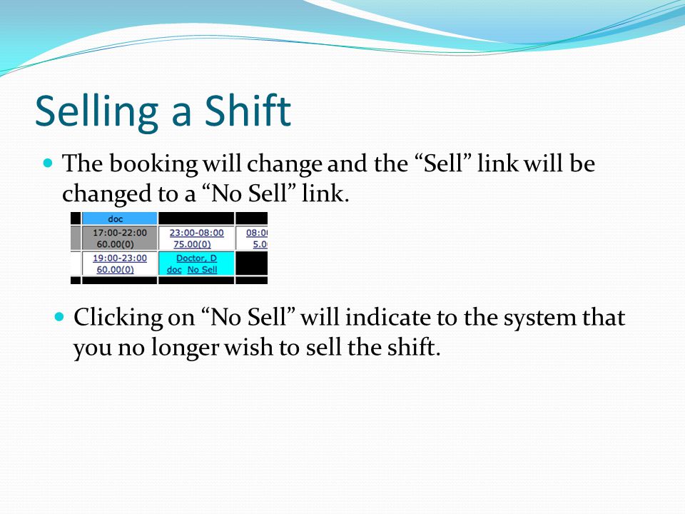 Selling a Shift The booking will change and the Sell link will be changed to a No Sell link.