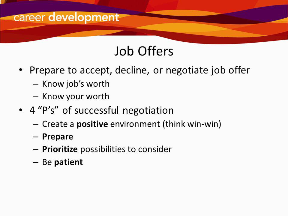 Job Offers Prepare to accept, decline, or negotiate job offer
