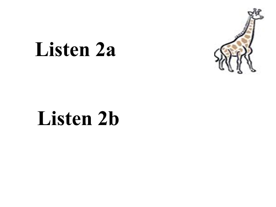 Listen 2a Listen 2b