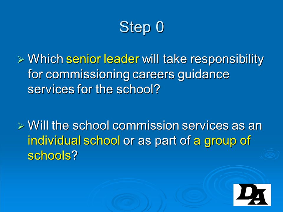 Step 0 Which senior leader will take responsibility for commissioning careers guidance services for the school