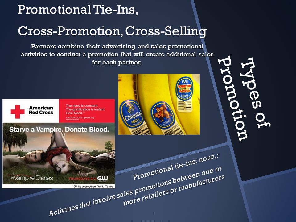 Types of Promotion Promotional Tie-Ins, Cross-Promotion, Cross-Selling