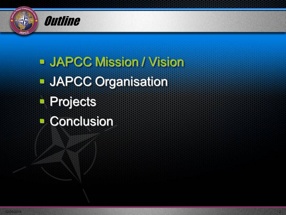 JAPCC Mission / Vision JAPCC Organisation Projects Conclusion Outline
