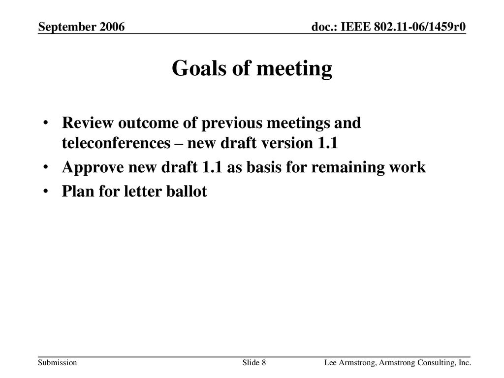 September 2006 Goals of meeting. Review outcome of previous meetings and teleconferences – new draft version 1.1.