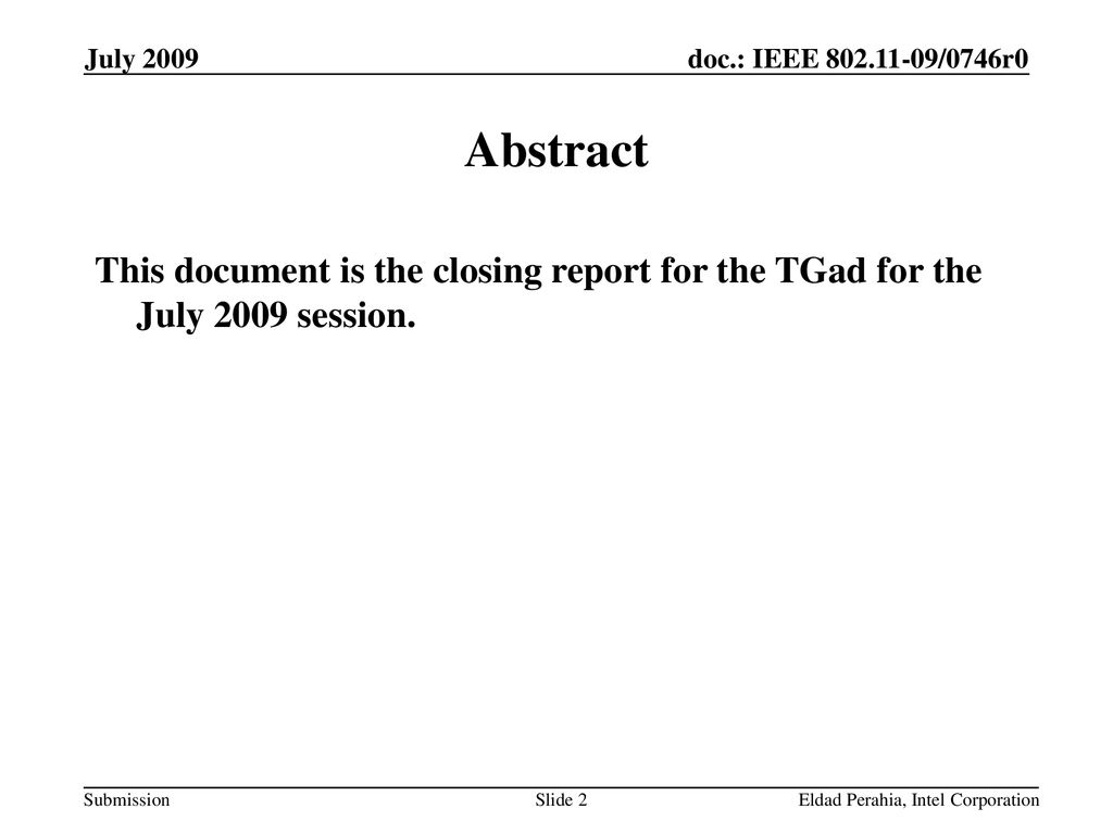 April 2007 doc.: IEEE /0570r0. July Abstract. This document is the closing report for the TGad for the July 2009 session.