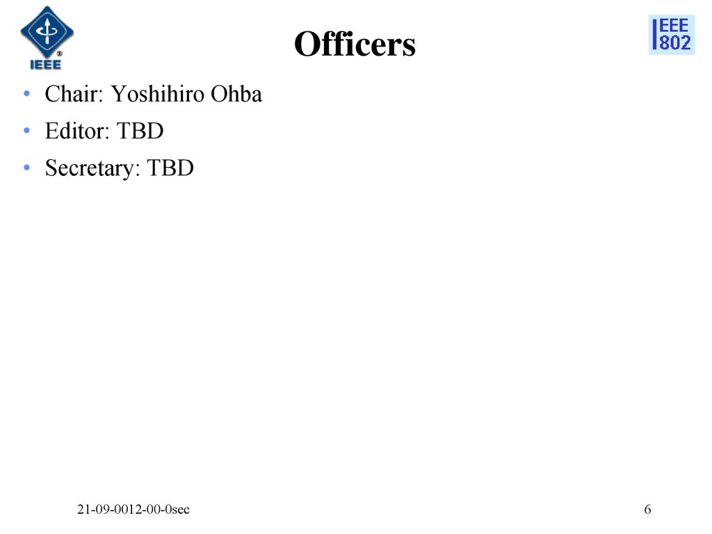 Officers Chair: Yoshihiro Ohba Editor: TBD Secretary: TBD