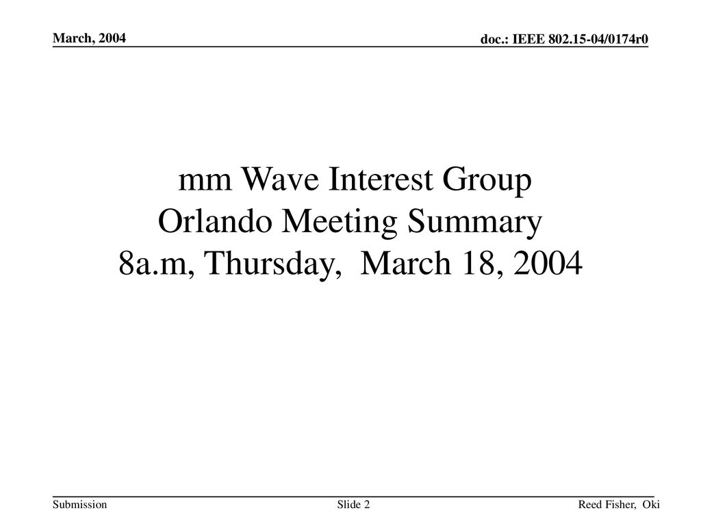 March, 2004 mm Wave Interest Group Orlando Meeting Summary 8a.m, Thursday, March 18, 2004.