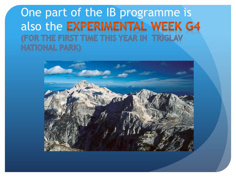 One part of the IB programme is also the EXPERIMENTAL WEEK G4 (FOR THE FIRST TIME THIS YEAR IN Triglav NATIONAL park)