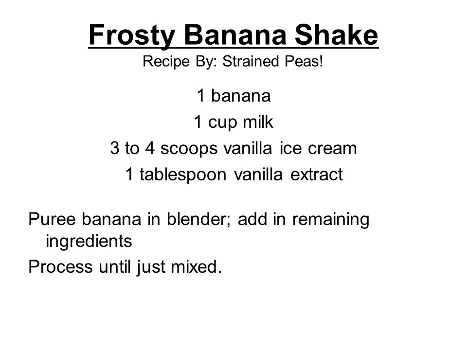 Frosty Banana Shake Recipe By: Strained Peas!