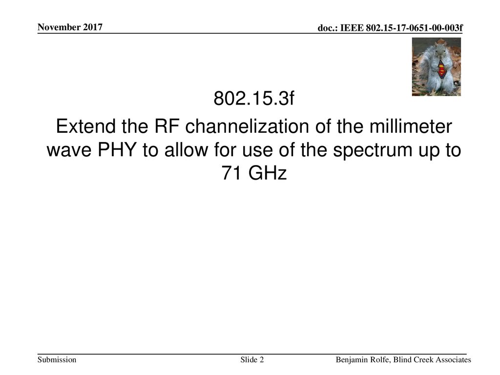 November f Extend the RF channelization of the millimeter wave PHY to allow for use of the spectrum up to 71 GHz