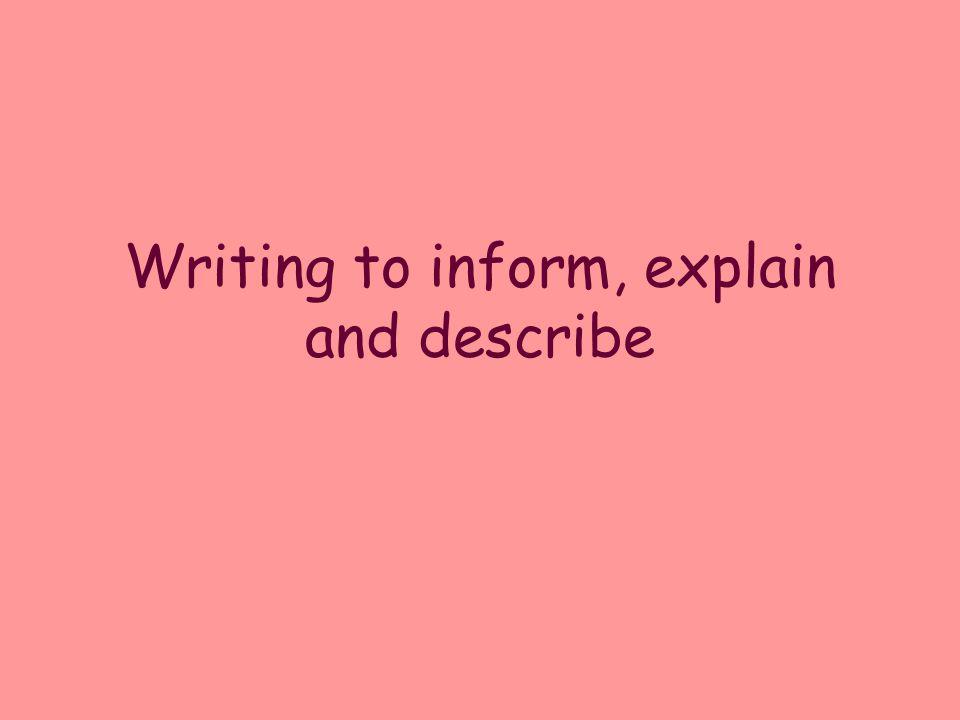 Writing to inform, explain and describe